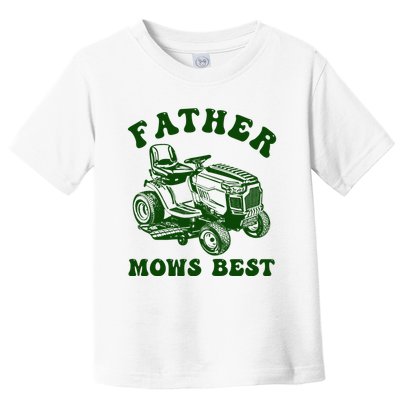 Father Mows Best Lawn Fathers Day Toddler T-Shirt