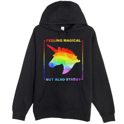 Feeling Magical But Also Stabby Funny Unicorn Premium Pullover Hoodie