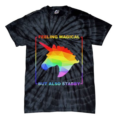Feeling Magical But Also Stabby Funny Unicorn Tie-Dye T-Shirt