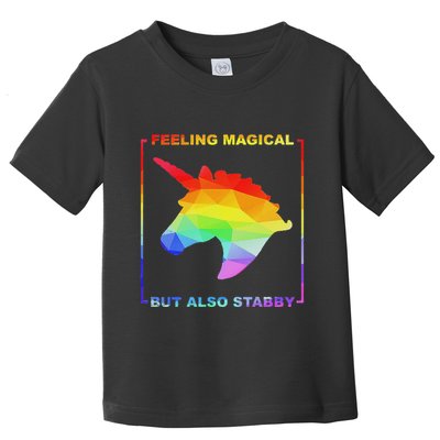 Feeling Magical But Also Stabby Funny Unicorn Toddler T-Shirt