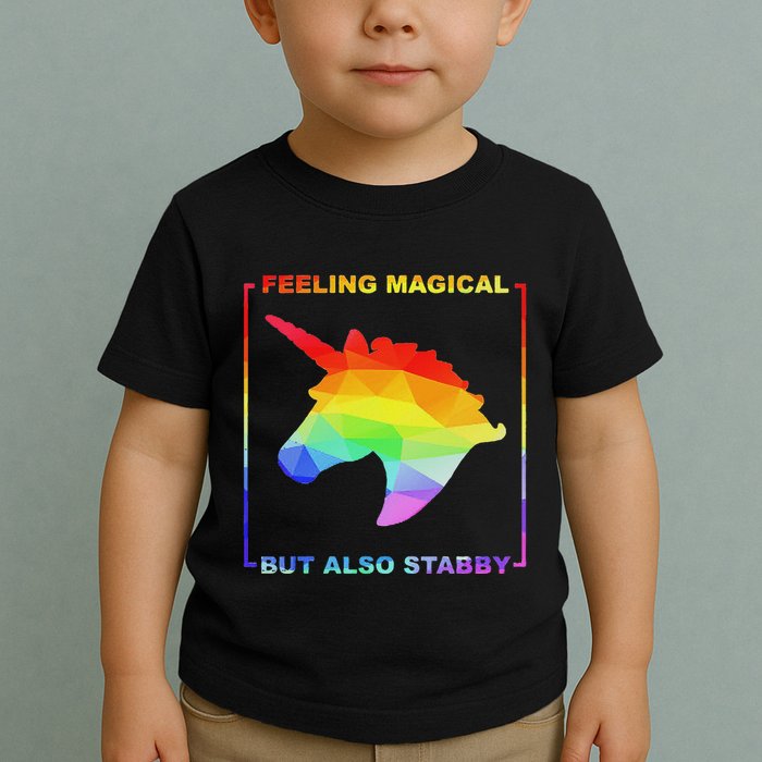 Feeling Magical But Also Stabby Funny Unicorn Toddler T-Shirt