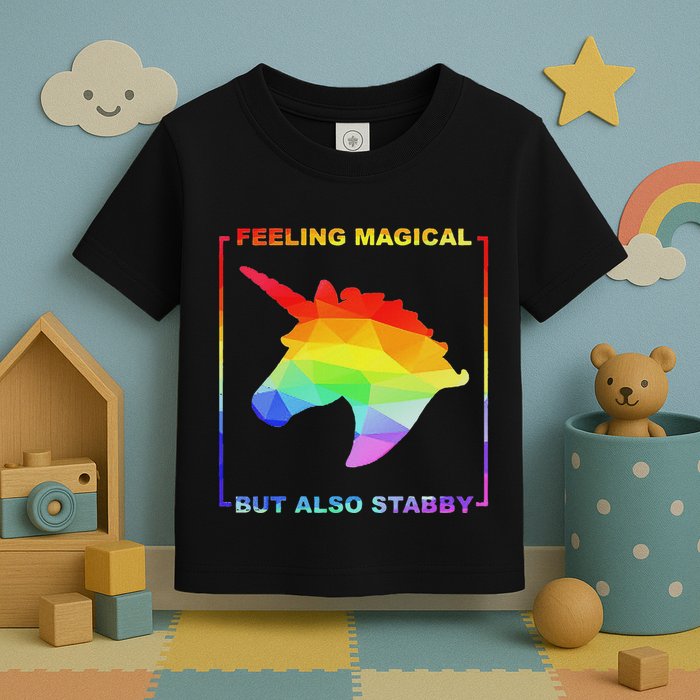 Feeling Magical But Also Stabby Funny Unicorn Toddler T-Shirt