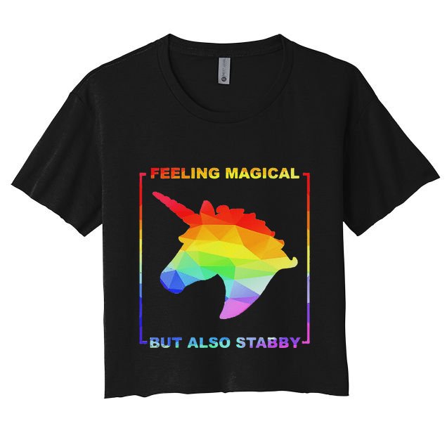 Feeling Magical But Also Stabby Funny Unicorn Crop Top