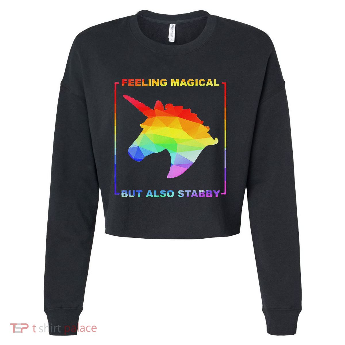 Feeling Magical But Also Stabby Funny Unicorn Cropped Pullover Crew