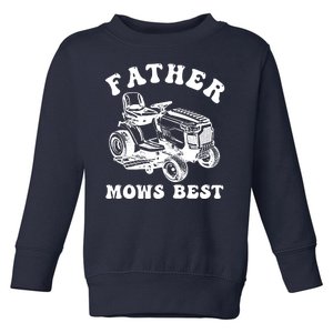 Father Mows Best Lawn Care Dad Mowing Gardener Fathers Day Toddler Sweatshirt