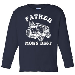 Father Mows Best Lawn Care Dad Mowing Gardener Fathers Day Toddler Long Sleeve Shirt