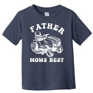 Father Mows Best Lawn Care Dad Mowing Gardener Fathers Day Toddler T-Shirt