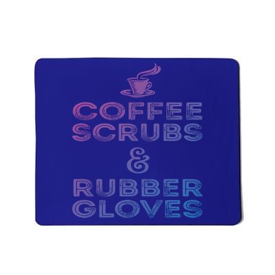 Funny Medical : Coffee Scrubs And Rubber Gloves Gift Mousepad