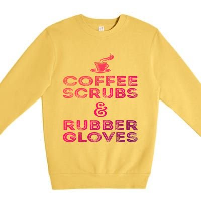 Funny Medical : Coffee Scrubs And Rubber Gloves Gift Premium Crewneck Sweatshirt