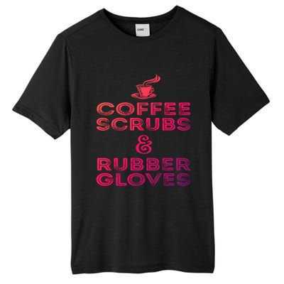 Funny Medical : Coffee Scrubs And Rubber Gloves Gift Tall Fusion ChromaSoft Performance T-Shirt