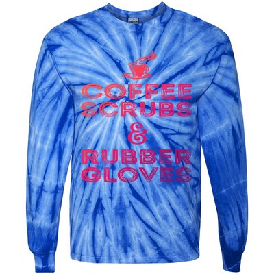 Funny Medical : Coffee Scrubs And Rubber Gloves Gift Tie-Dye Long Sleeve Shirt