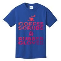 Funny Medical : Coffee Scrubs And Rubber Gloves Gift Kids T-Shirt