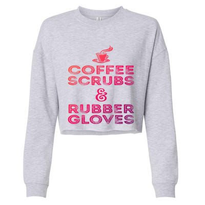 Funny Medical : Coffee Scrubs And Rubber Gloves Gift Cropped Pullover Crew