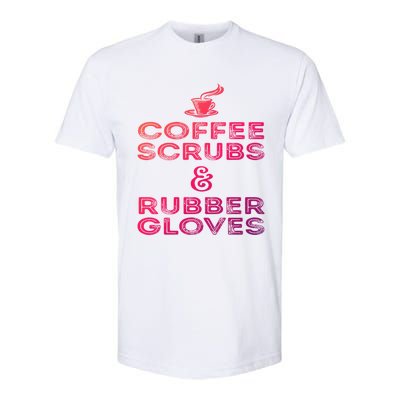 Funny Medical : Coffee Scrubs And Rubber Gloves Gift Softstyle CVC T-Shirt