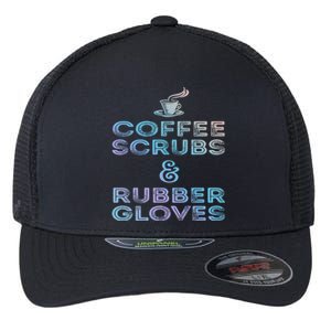 Funny Medical Cute Gift: Coffee Scrubs And Rubber Gloves Flexfit Unipanel Trucker Cap