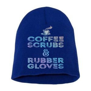 Funny Medical Cute Gift: Coffee Scrubs And Rubber Gloves Short Acrylic Beanie