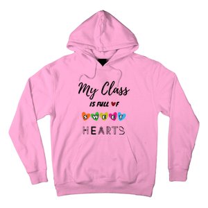 Funny My Class Is Full Of Sweet Hearts Teachers And Students Cute Gift Hoodie