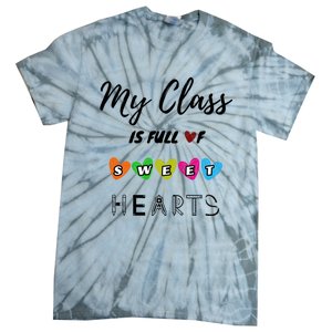 Funny My Class Is Full Of Sweet Hearts Teachers And Students Cute Gift Tie-Dye T-Shirt