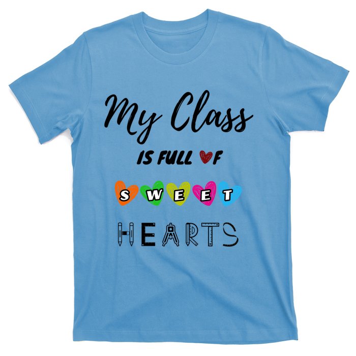 Funny My Class Is Full Of Sweet Hearts Teachers And Students Cute Gift T-Shirt