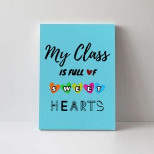 Funny My Class Is Full Of Sweet Hearts Teachers And Students Cute Gift Canvas