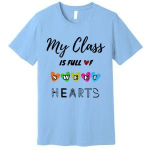 Funny My Class Is Full Of Sweet Hearts Teachers And Students Cute Gift Premium T-Shirt