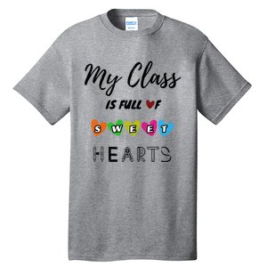 Funny My Class Is Full Of Sweet Hearts Teachers And Students Cute Gift Tall T-Shirt