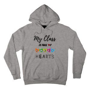 Funny My Class Is Full Of Sweet Hearts Teachers And Students Cute Gift Tall Hoodie