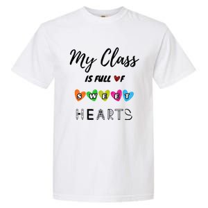 Funny My Class Is Full Of Sweet Hearts Teachers And Students Cute Gift Garment-Dyed Heavyweight T-Shirt