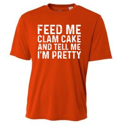 Feed Me Clam Cake And Tell Me Im Pretty Funny Foodie Gift Cooling Performance Crew T-Shirt