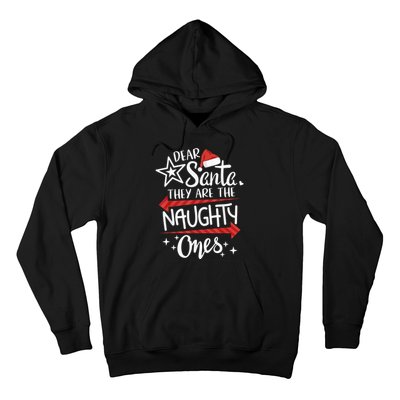 Funny Merry Christmas Dear Santa They Are Naughty Ones Hoodie