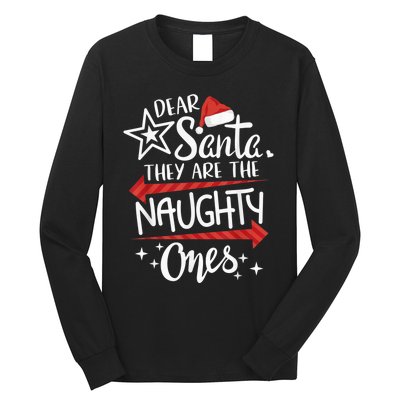 Funny Merry Christmas Dear Santa They Are Naughty Ones Long Sleeve Shirt