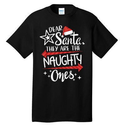 Funny Merry Christmas Dear Santa They Are Naughty Ones Tall T-Shirt