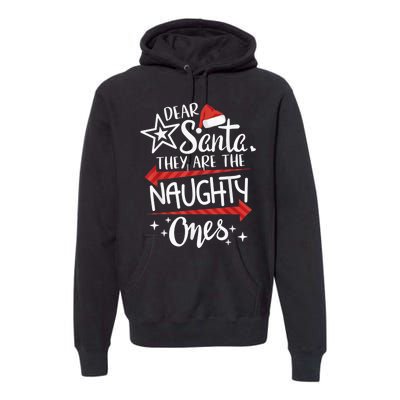 Funny Merry Christmas Dear Santa They Are Naughty Ones Premium Hoodie