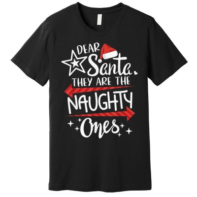 Funny Merry Christmas Dear Santa They Are Naughty Ones Premium T-Shirt