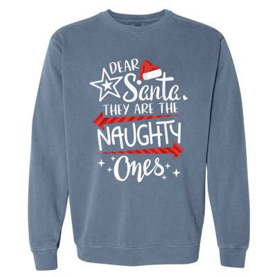 Funny Merry Christmas Dear Santa They Are Naughty Ones Garment-Dyed Sweatshirt