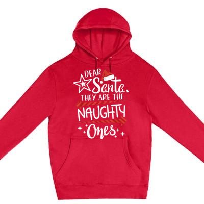 Funny Merry Christmas Dear Santa They Are Naughty Ones Premium Pullover Hoodie