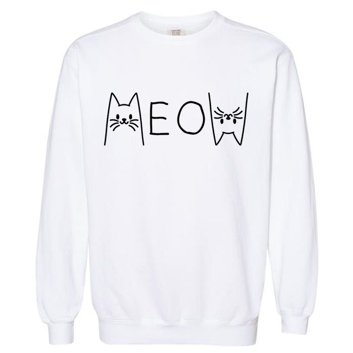 Funny Meow Cat Meow Kitty Cats Meow Garment-Dyed Sweatshirt