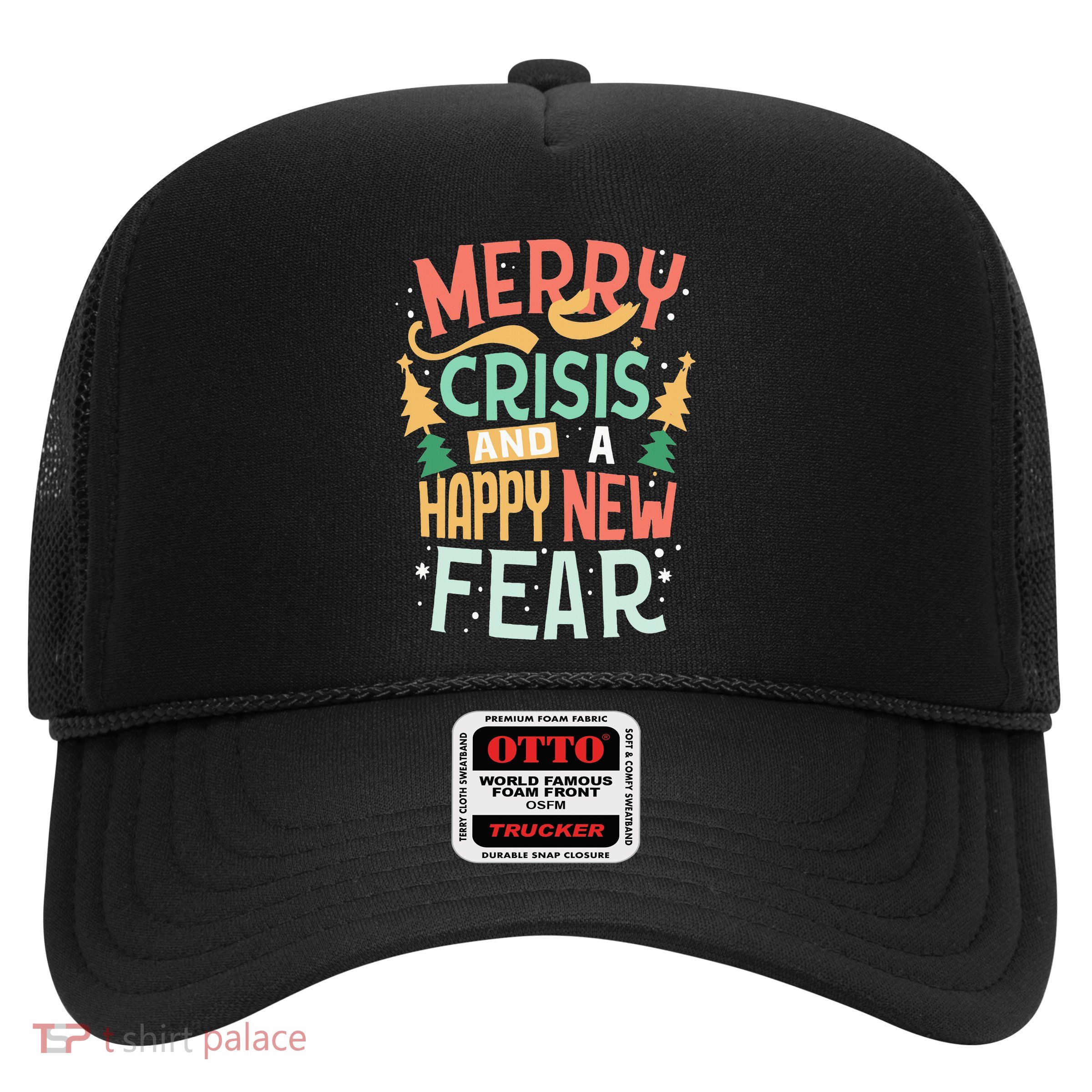 Funny Merry Crisis and a happy new Fear Merry Christmas Trucker Hat