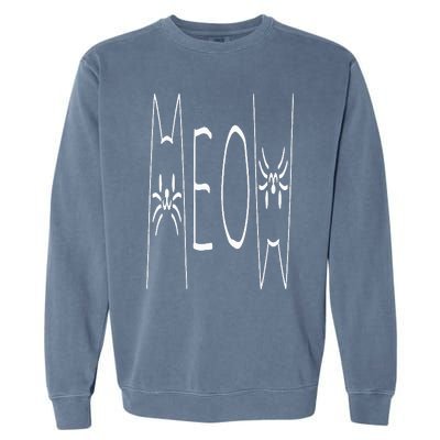 Funny Meow Cat Meow Kitty Cats Meow Garment-Dyed Sweatshirt