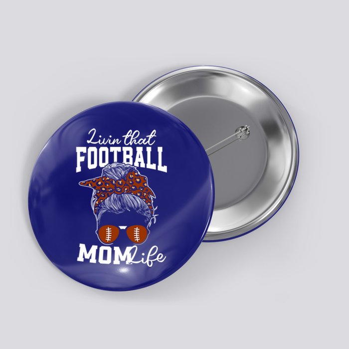 Football Mama Cute Livin That Football Mom Life Gift Button