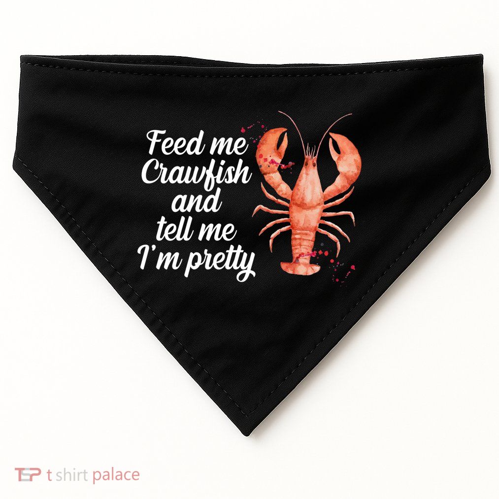 Feed Me Crawfish And Tell Me I'm Pretty USA-Made Doggie Bandana
