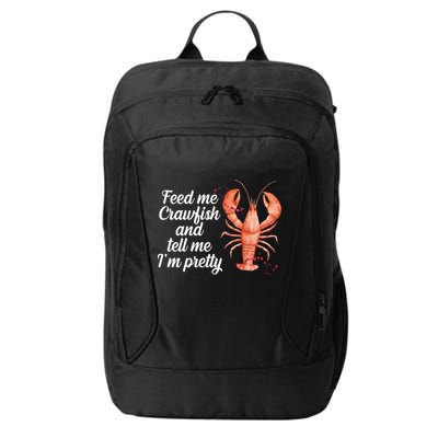 Feed Me Crawfish And Tell Me I'm Pretty City Backpack