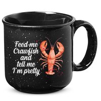 Feed Me Crawfish And Tell Me I'm Pretty 15oz Campfire Ceramic Mug