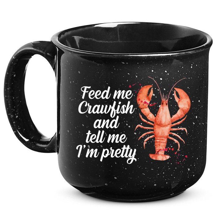 Feed Me Crawfish And Tell Me I'm Pretty 15oz Campfire Ceramic Mug