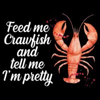 Feed Me Crawfish And Tell Me I'm Pretty Bag
