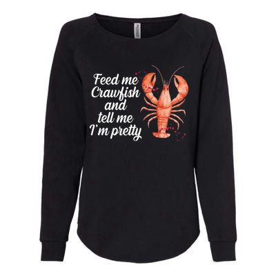 Feed Me Crawfish And Tell Me I'm Pretty Womens California Wash Sweatshirt