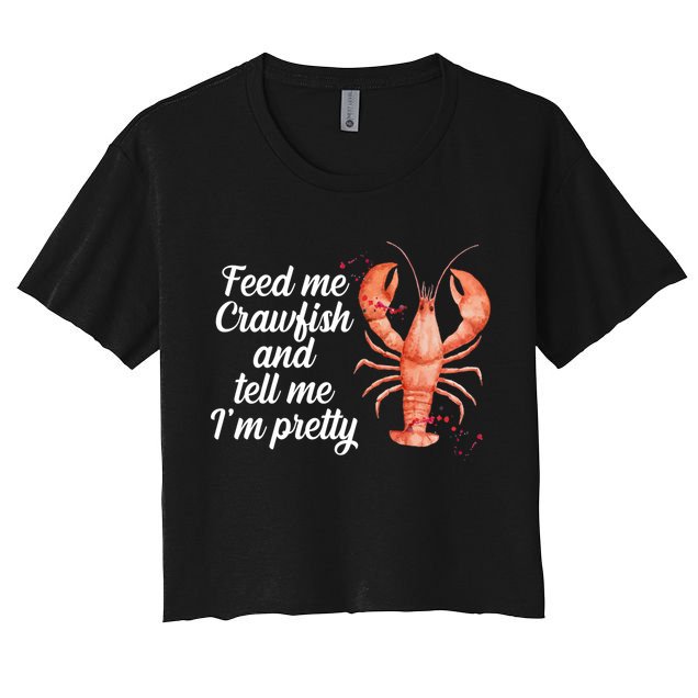 Feed Me Crawfish And Tell Me I'm Pretty Crop Top