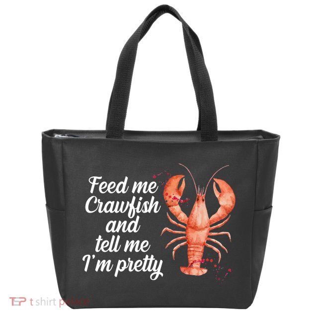Feed Me Crawfish And Tell Me I'm Pretty Zip Tote Bag