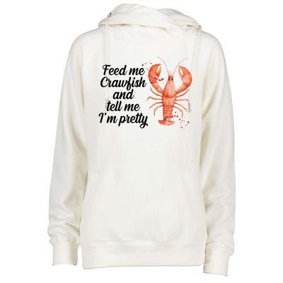 Feed Me Crawfish And Tell Me I'm Pretty Womens Funnel Neck Pullover Hood