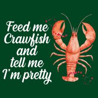 Feed Me Crawfish And Tell Me I'm Pretty Performance Shirt